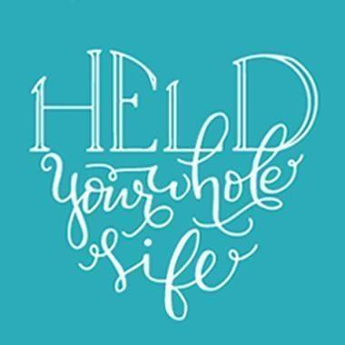 Held Your Whole Life